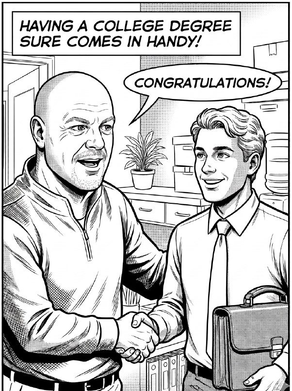 Cartoon panel of an employer shaking hands with a young graduate, captioned that having a college degree sure comes in handy.